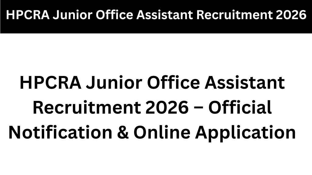 HPCRA Junior Office Assistant Recruitment 2026