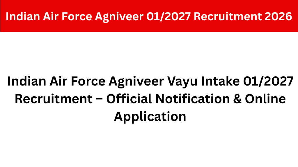 Indian Air Force Agniveer Vayu Intake 01/2027 Recruitment
